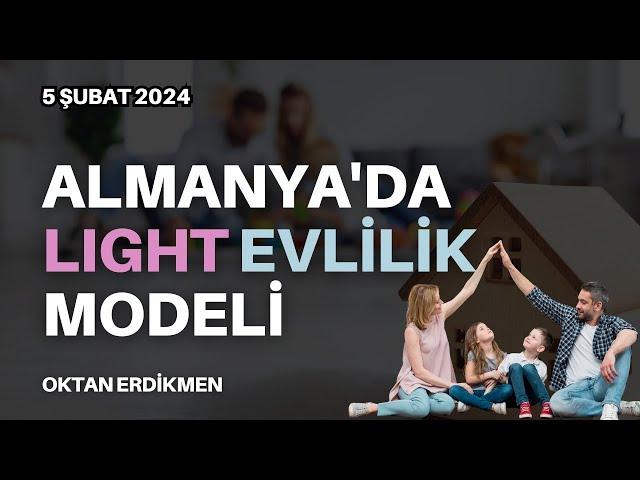 Almanya'da light evlilik modeli - 5 Şubat 2024 Oktan Erdikmen