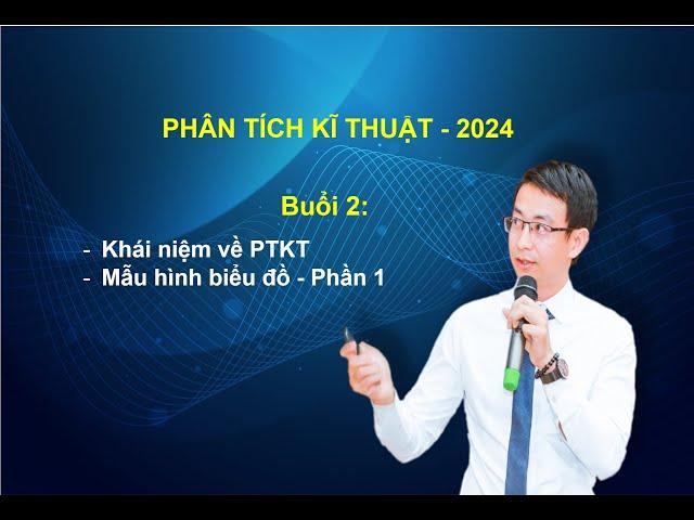 PTKT 2024 -Buổi 2 – Khái niệm về PTKT – Mẫu hình biểu đồ - Phần 1