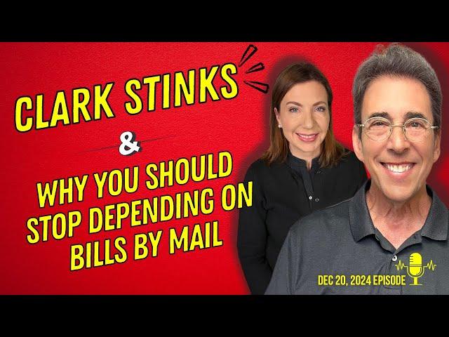 Full Show: Clark Stinks! and Why You Should Stop Depending on Bills by Mail