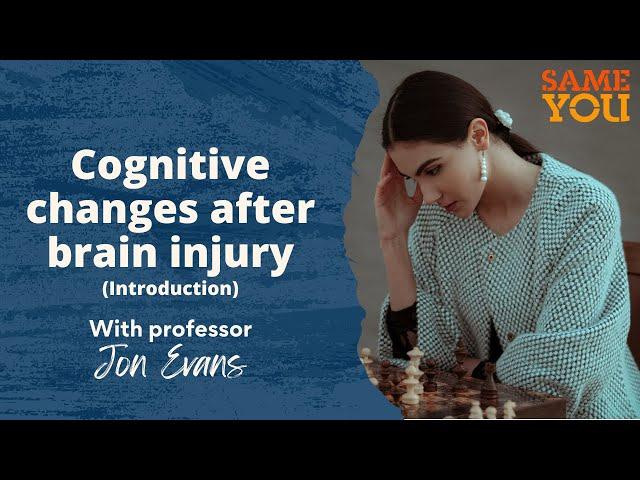 Cognitive changes after brain injury: Introduction