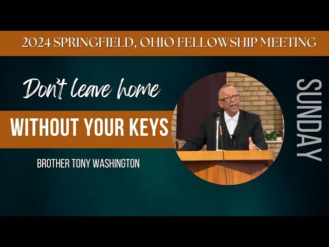 “Don’t Leave Home Without Your Keys” -Bro Tony Washington | Springfield, OH Meeting | 12/22/24