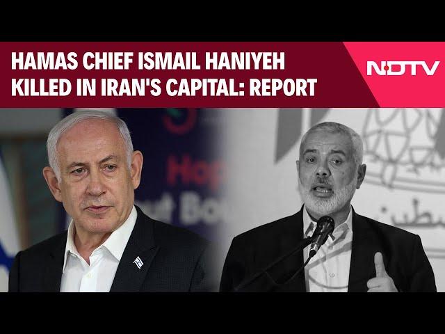 Hamas Chief Killed | Hamas Chief Ismail Haniyeh Killed In Iran's Capital: Report