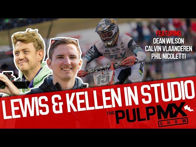 PulpMX Show 589 - Dean Wilson, Calvin Vlaanderen & Phil Nicoletti w/ Kellen Brauer & Lewis Phillips