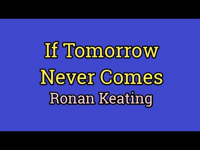 If Tomorrow Never Comes - Ronan Keating (Lyrics Video)