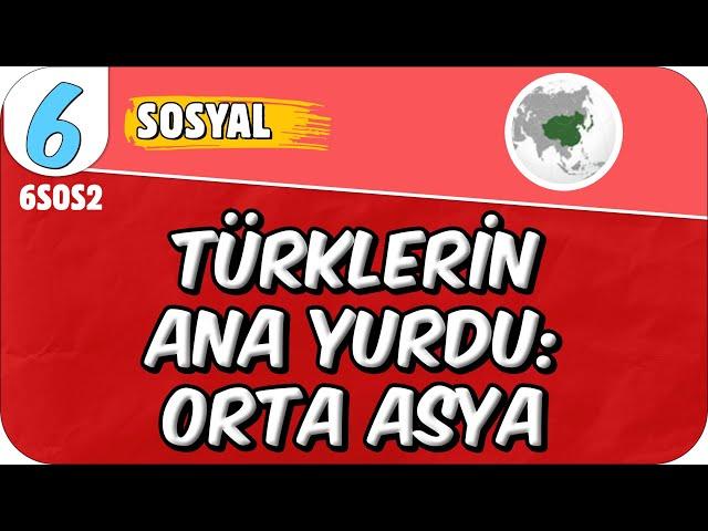 Türklerin Ana Yurdu: Orta Asya  6SOS2 #2025