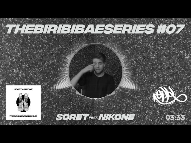 Soret - TheBiribibaeSeries #07 (feat. Nikone)