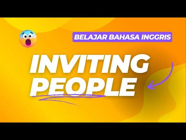 Belajar Bahasa Inggris - Cara Mengundang Orang dengan Sopan (INVITING PEOPLE)