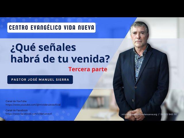 ¿Qué señales habrá de tu venida? - 3ª parte, por el p𝖺𝗌𝗍𝗈𝗋 José Manuel Sierra.