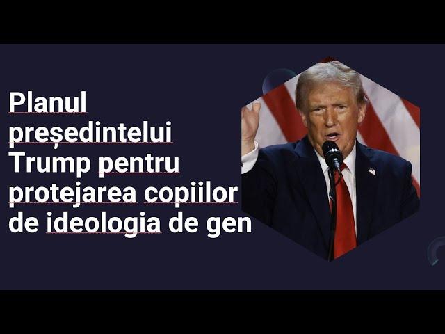 Planul președintelui Donald Trump pentru protejarea copiilor de ideologia de gen