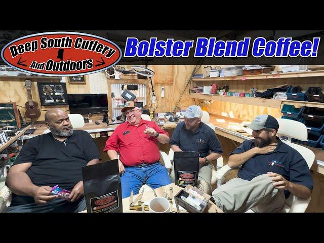 Bolster Blend Coffee, Deep South Cutlery New Coffee Blend, Great Coffee, Smooth Finish, Great Flavor