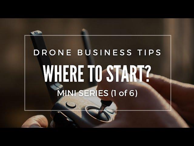 7 tips to start your drone business (1 of 6)