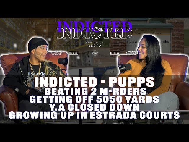 Indicted - Pupps -  Beating 2 Mrders, Getting off 5050 Yards, Y.A Closing, Raised in Estrada Courts