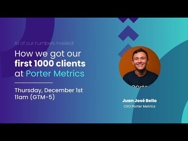 Webinar | How we got our first 1000 clients at Porter Metrics