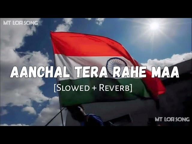 Aanchal Tera Rahe Maa (MT Slowed+Lofi)