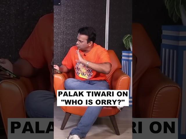 When Palak Tiwari talked about Orry with me!