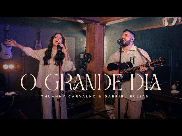 Thuanny Carvalho & Gabriel Bulian - O Grande Dia