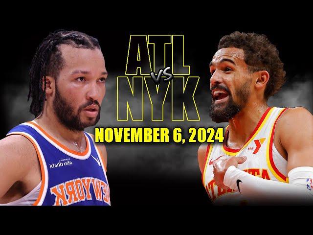 New York Knicks vs Atlanta Hawks Full Game Highlights - November 6, 2024 | 2024-25 NBA Season