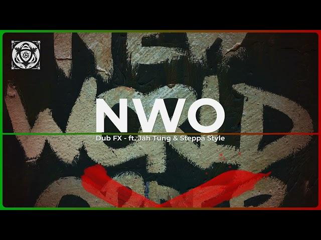 NWO - Dub FX - ft. Jah Tung & Steppa Style