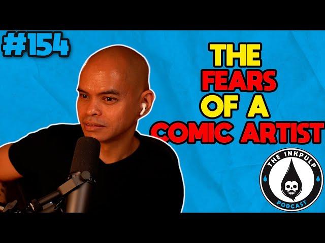 The Inkpulp Podcast #154 | The Fears of a Comic Book Artist