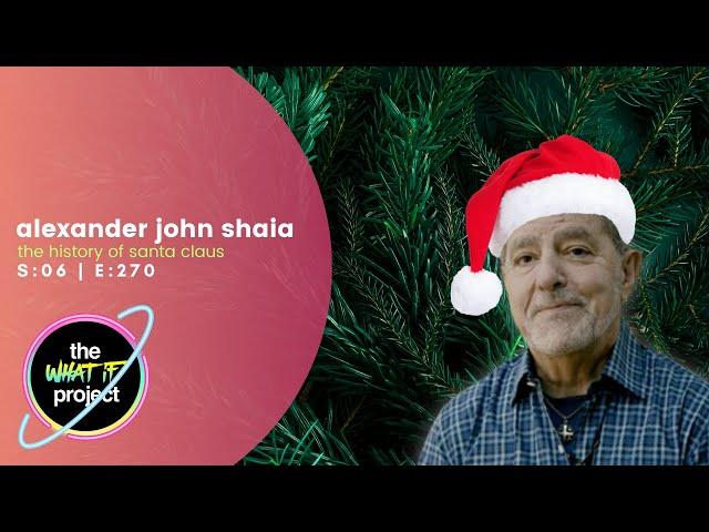 Alexander John Shaia and the History of Santa Claus