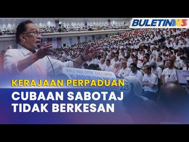 KERAJAAN PERPADUAN | Semua Parti Tidak Layan Cubaan Sabotaj Kerajaan