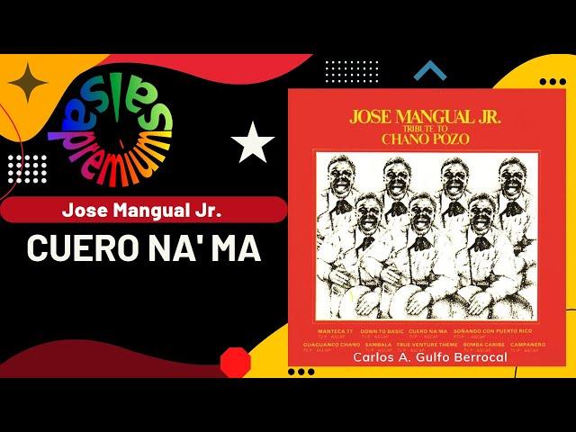 CUERO NA' MA por JOSE MANGUAL JR. - Salsa Premium