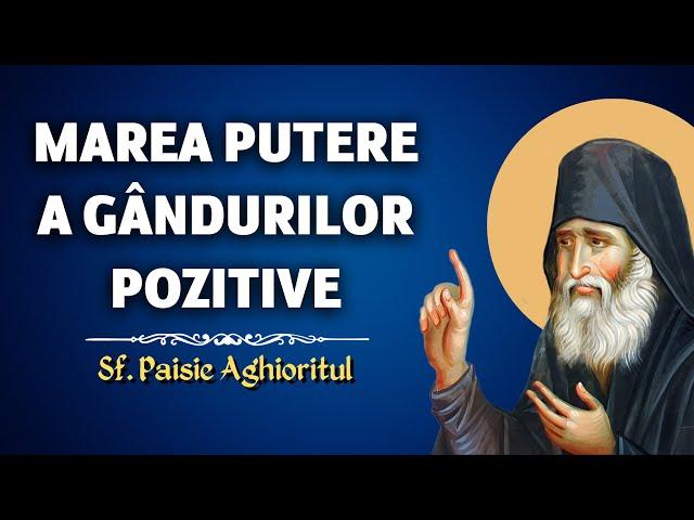 Marea putere a gândurilor pozitive – Sf. Paisie Aghioritul