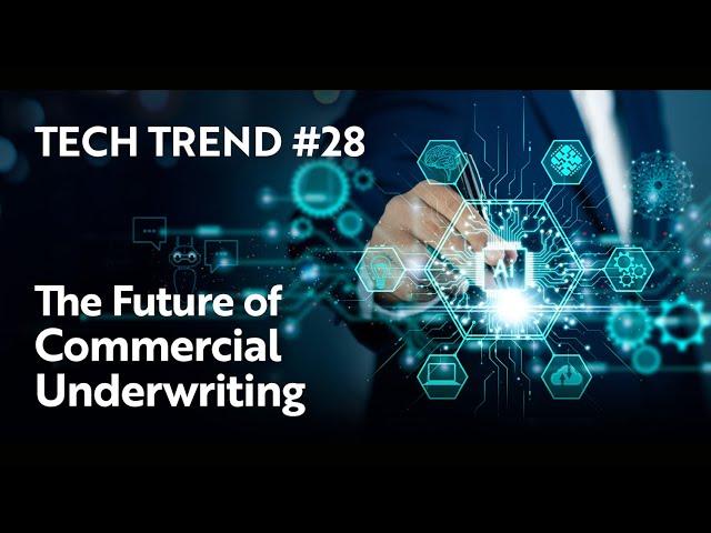 Tech Trends #28: The Future of Commercial Underwriting