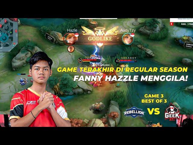 FANNY HAZLE BUAT GAME INI MENJADI TAMAN BERMAIN - REBELLION ESPORTS vs GEEK FAM Game 3 #KBreakdown