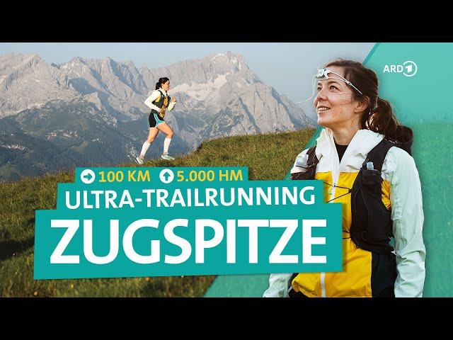 Zugspitze Ultra-Trailrunning - My toughest race | Bergfreundinnen | ARD Reisen