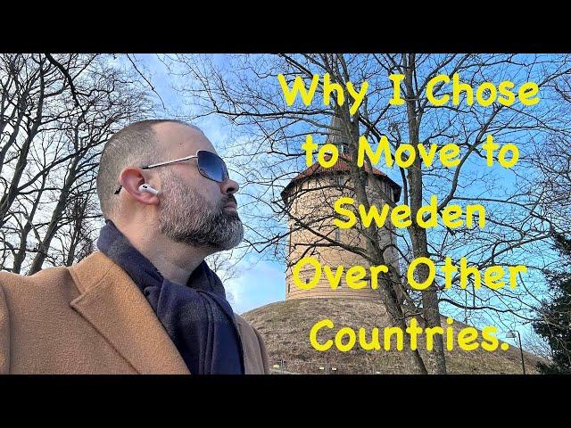 Why I Chose to Move to Sweden Over Other Countries.