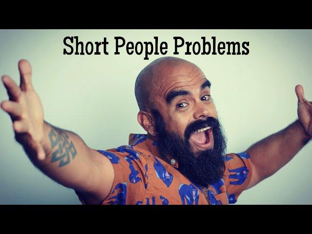 Short People Problems - With Jose De La Roca