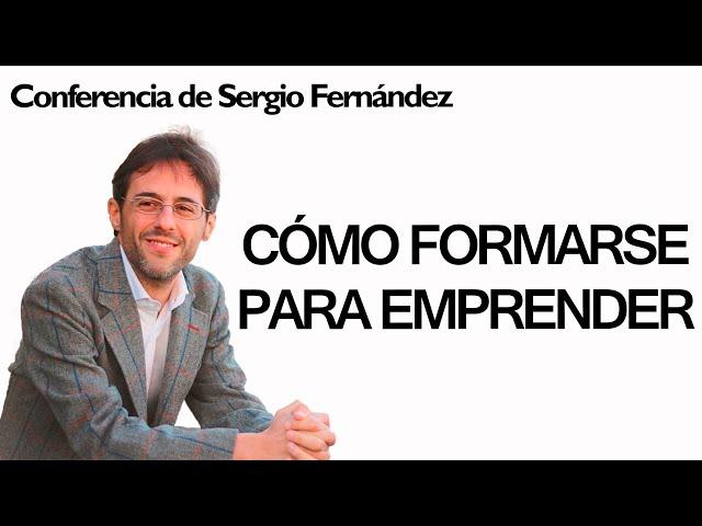 Cómo Formarse para Emprender [Presentación Master de Emprendedores]⎮Sergio Fernández