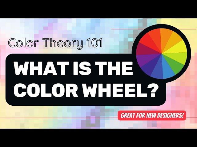 What is the Color Wheel?  (Color Theory 101)