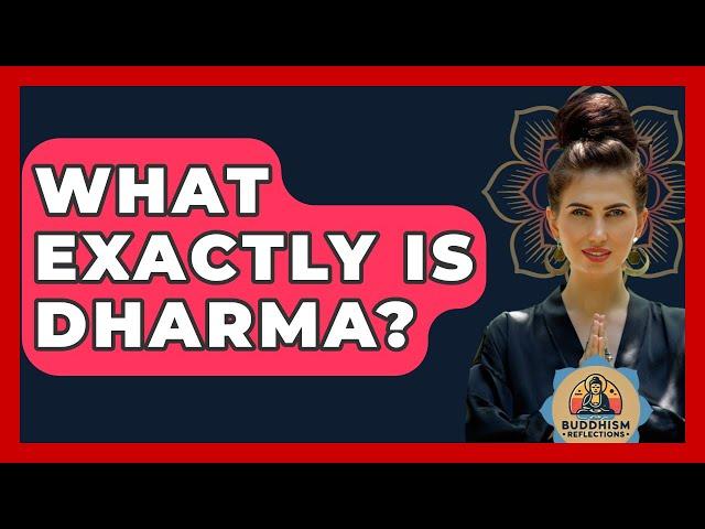 What Exactly Is Dharma? - Buddhism Reflections