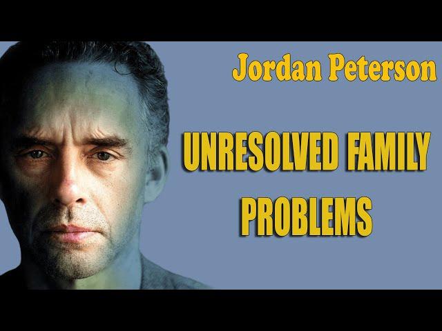 Jordan Peterson - Unresolved family problems