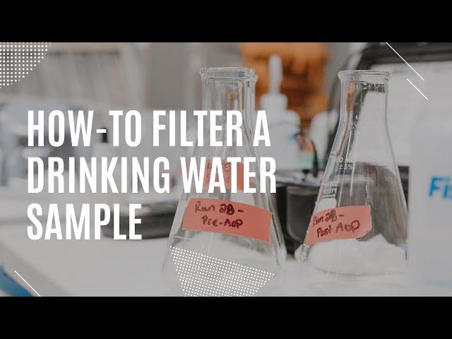 How-to filter a drinking water sample