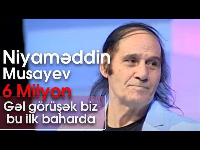 Niyaməddin Musayev - Gəl görüşək biz bu ilk baharda (Mənə bir az ondan danış)