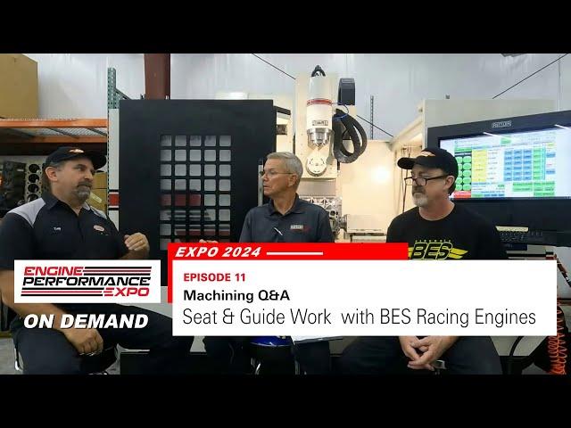 Machining Q&A: Seats & Guides with BES Racing Engines (Expo 2024 - Episode 11)