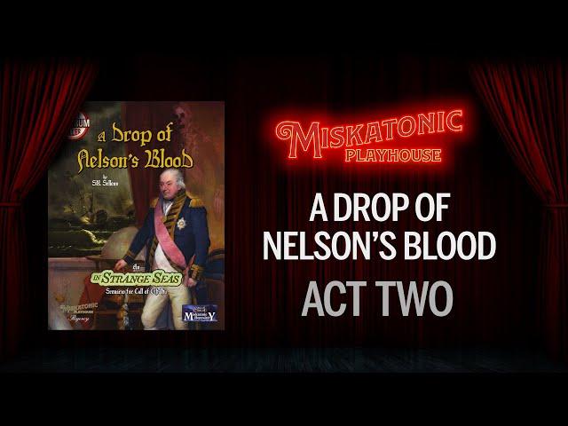 A Drop of Nelson's Blood (Act 2) | Call of Cthulhu Live Actual Play