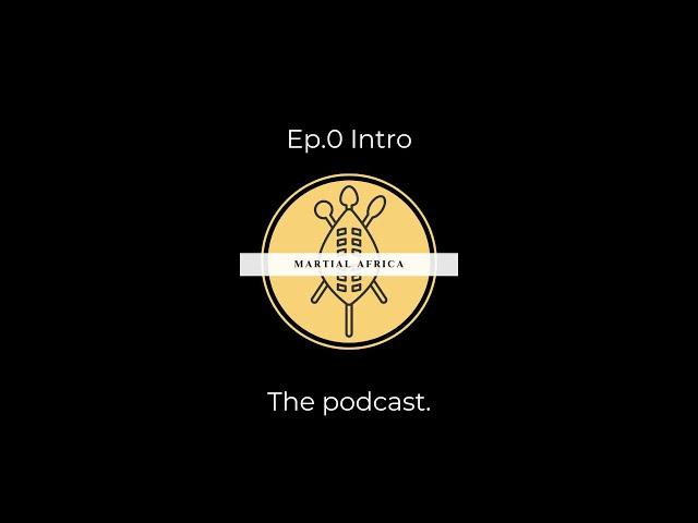 Ep 0  Martial Africa podcast