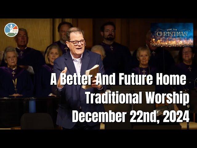 A Better And Future Home - Traditional Worship for 9:00am December 22nd, 2024