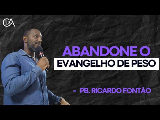 Abandone o ENVAGELHO de PESO | Presb. Ricardo Fontão - CASR