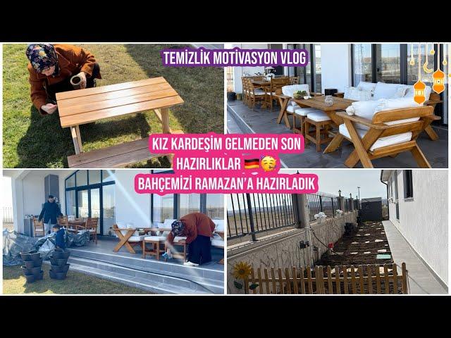 KIZ KARDEŞİM GELMEDEN SON HAZIRLIK, BAHÇEMİZİ RAMAZAN’A HAZIRLADIK, BRANDALARI AÇTIK, TEMİZLİK VLOG