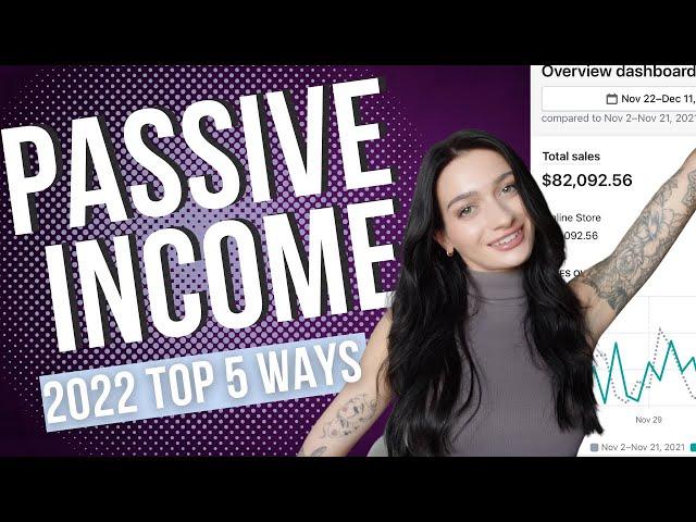 How to Make Money with Passive Income 2022 - My Top 5  (10,000 a month potential)