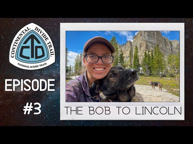 Continental Divide Trail 2021: Episode 3 | Bob Marshall Wilderness to Lincoln