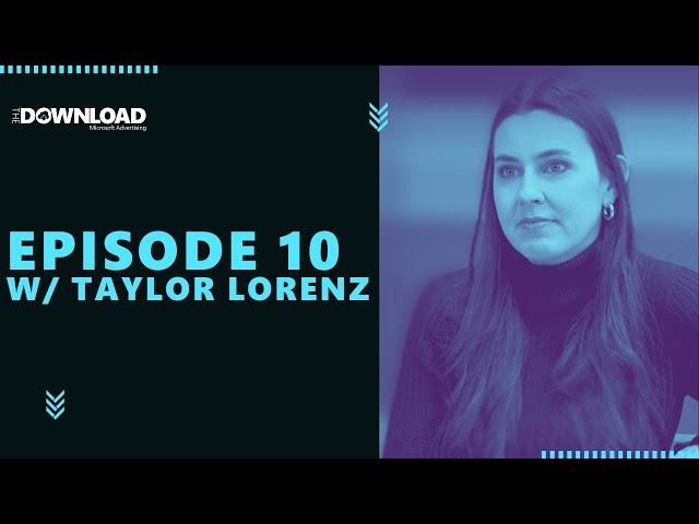 The Download Full Episode 10: Advertising Week, Taylor Lorenz, and Gen Z | Microsoft Advertising