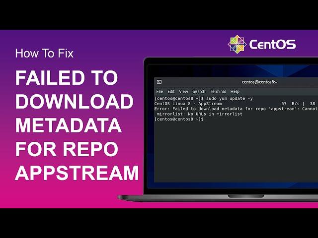 Fixing Failed to download metadata for repo appstream Error on CentOS 8