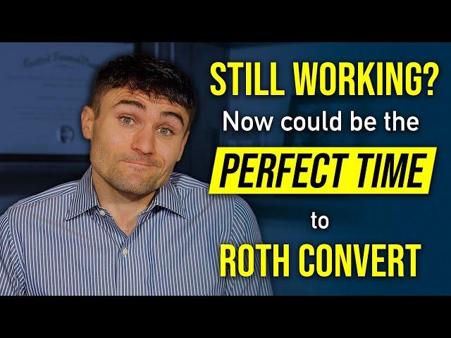 Why You May Want To Do Roth Conversions If You're Still Working & Have A Pension (Case Study)