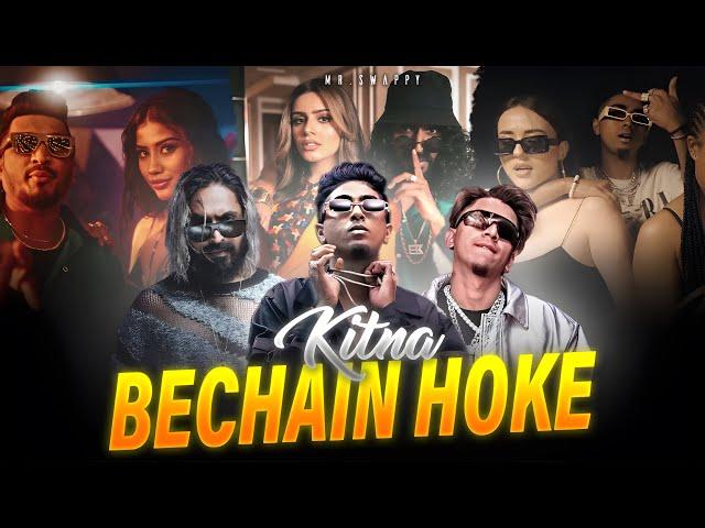 KITNA BECHAIN HOKE  FT.MC STAN X VIJAY DK X EMIWAY X DIVINE | MR.SWAPPY |